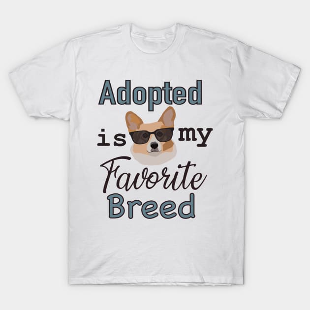 Adopted Is My Favorite Breed T-Shirt by smoochugs